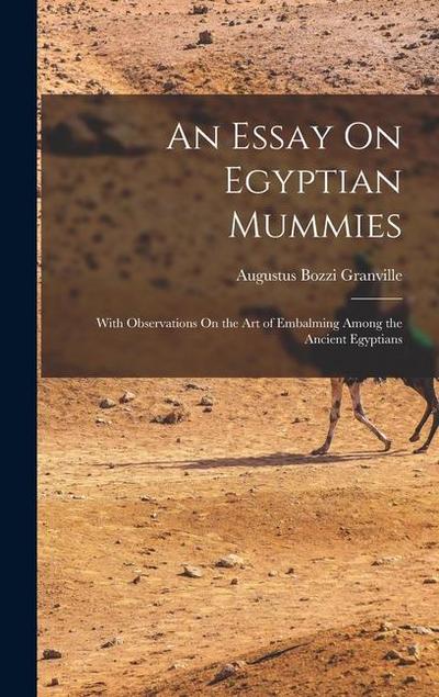 An Essay On Egyptian Mummies