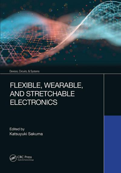 Flexible, Wearable, and Stretchable Electronics