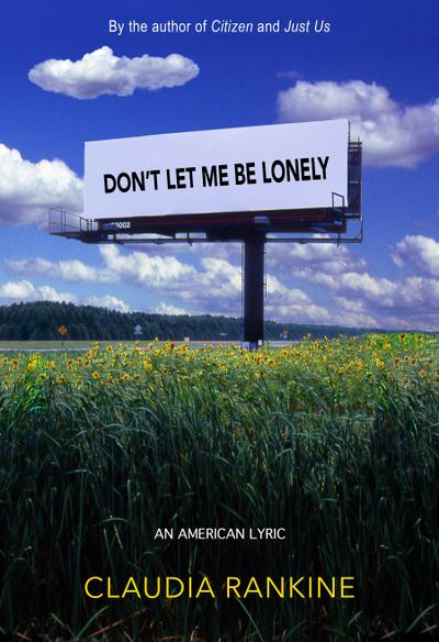 Don’t Let Me Be Lonely: An American Lyric