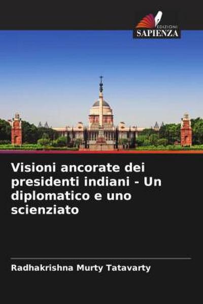 Visioni ancorate dei presidenti indiani - Un diplomatico e uno scienziato
