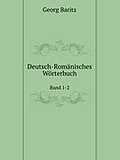 Deutsch-Romänisches Wörterbuch: Band 1-2 - Baritz Georg