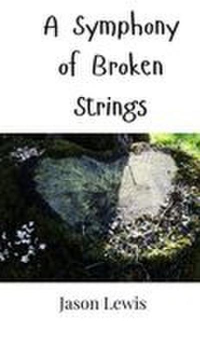 A Symphony of Broken Strings