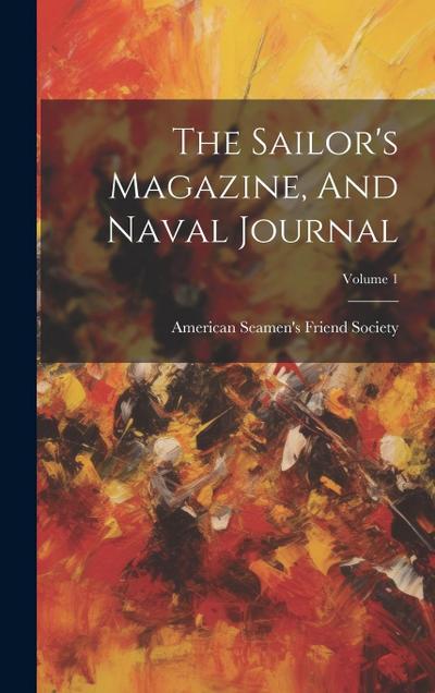 The Sailor’s Magazine, And Naval Journal; Volume 1