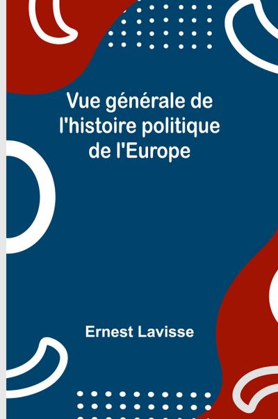 Vue générale de l’histoire politique de l’Europe