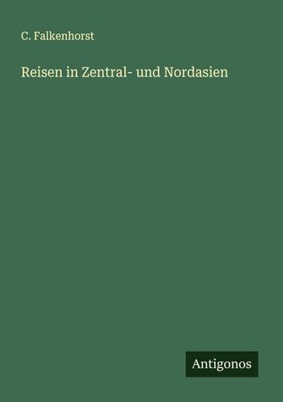 Reisen in Zentral- und Nordasien