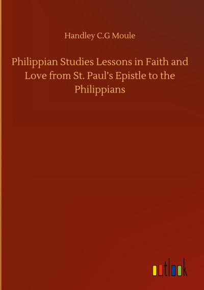 Philippian Studies Lessons in Faith and Love from St. Paul’s Epistle to the Philippians