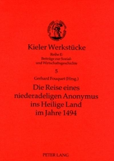 Die Reise eines niederadeligen Anonymus ins Heilige Land im Jahre 1494