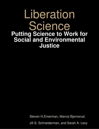 Liberation Science: Putting Science to Work for Social and Environmental Justice