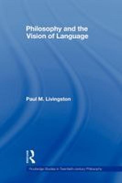 Philosophy and the Vision of Language