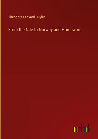 From the Nile to Norway and Homeward