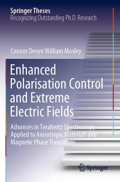 Enhanced Polarisation Control and Extreme Electric Fields