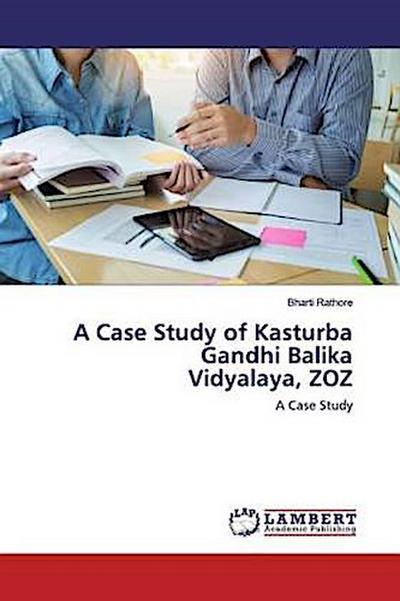 A Case Study of Kasturba Gandhi Balika Vidyalaya, ZOZ