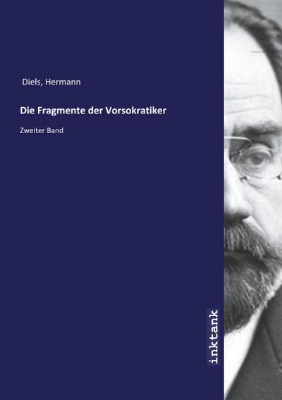 Die Fragmente der Vorsokratiker - Hermann Diels