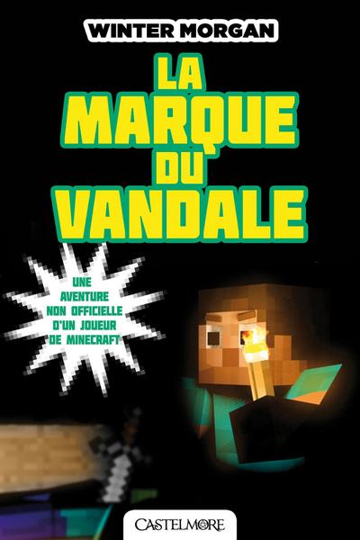 Minecraft - Les Aventures non officielles d’un joueur, T2 : La Marque du Vandale