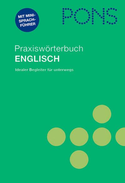 PONS Praxiswörterbuch Englisch: Extrateil: Kommunizieren. Englisch-Deutsch/Deutsch-Englisch. Rund 30.000 Stichwörter und Wendungen. Mit Sprachführer