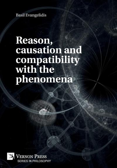 Reason, causation and compatibility with the phenomena