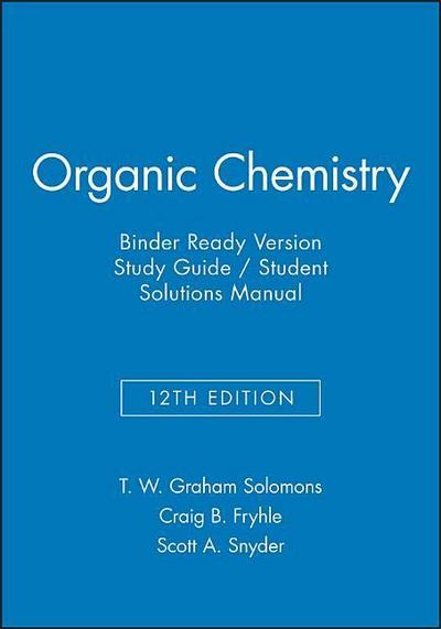Organic Chemistry, 12e Binder Ready Version Study Guide & Student Solutions Manual