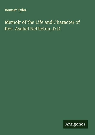 Memoir of the Life and Character of Rev. Asahel Nettleton, D.D.