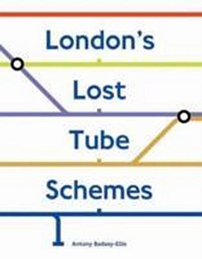 London’s Lost Tube Schemes