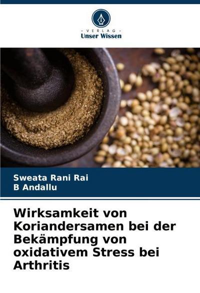 Wirksamkeit von Koriandersamen bei der Bekämpfung von oxidativem Stress bei Arthritis