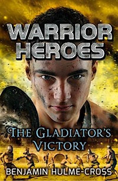 Warrior Heroes: The Gladiator’’s Victory