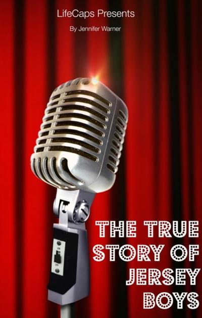 True Story of the Jersey Boys: The Story Behind Frankie Valli and The Four Seasons