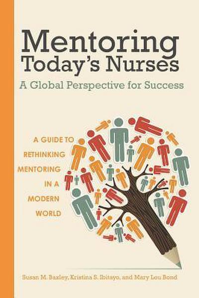 Mentoring Today’s Nurses: A Global Perspective for Success