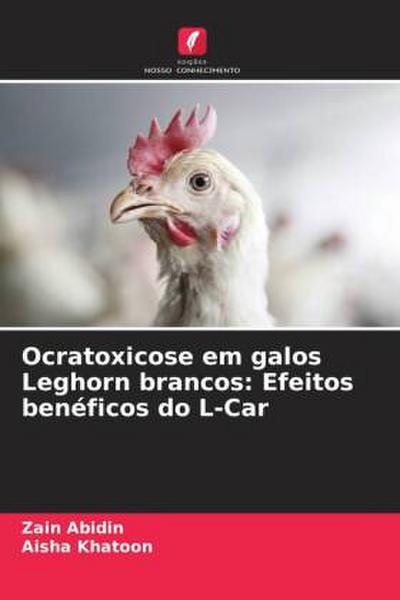 Ocratoxicose em galos Leghorn brancos: Efeitos benéficos do L-Car