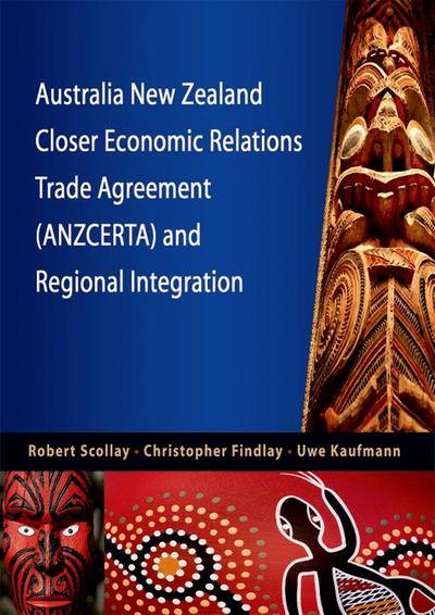 Australia New Zealand Closer Economic Relations Trade Agreement (ANZCERTA) and Regional Integration