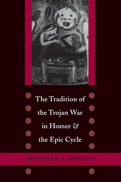 Tradition of the Trojan War in Homer and the Epic Cycle