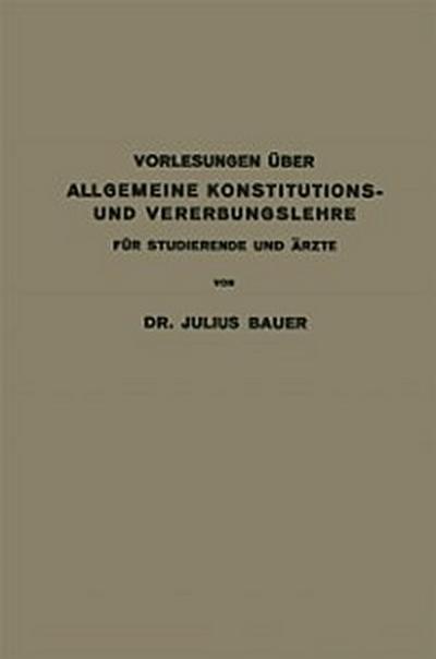 Vorlesungen über allgemeine Konstitutions- und Vererbungslehre für Studierende und Ärzte