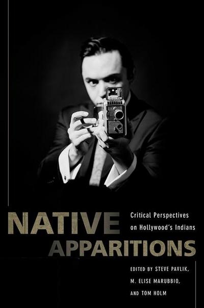 Native Apparitions: Critical Perspectives on Hollywood’s Indians