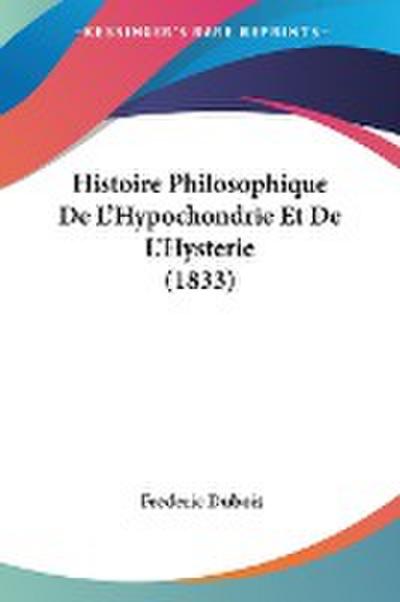 Histoire Philosophique De L’Hypochondrie Et De L’Hysterie (1833)