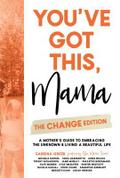 You’ve Got This, Mama - The Change Edition