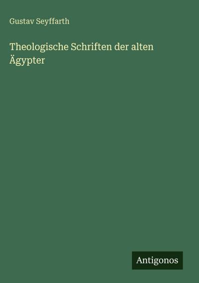 Theologische Schriften der alten Ägypter