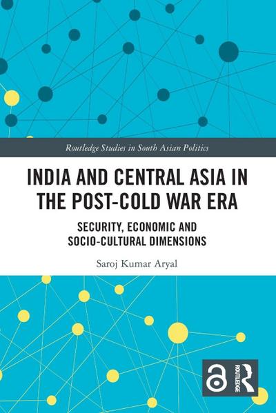 India and Central Asia in the Post-Cold War Era