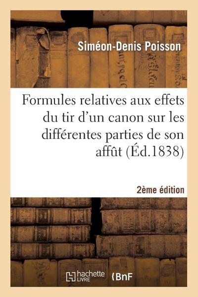 Formules Relatives Aux Effets Du Tir d’Un Canon Sur Les Différentes Parties de Son Affût (2e Éd.)