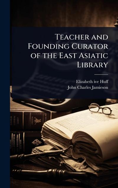 Teacher and Founding Curator of the East Asiatic Library