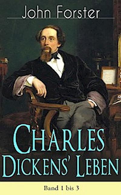 Charles Dickens’ Leben: Band 1 bis 3