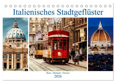 Italienisches Stadtgeflüster, Rom - Mailand - Florenz (Tischkalender 2026 DIN A5 quer), CALVENDO Monatskalender