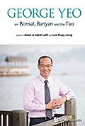 George Yeo On Bonsai, Banyan And The Tao