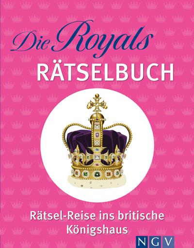 Die Royals Rätselbuch. Rätsel-Reise ins britische Königshaus: Buntes Themenrätsel für alle Fans von England, der Krone und König Charles