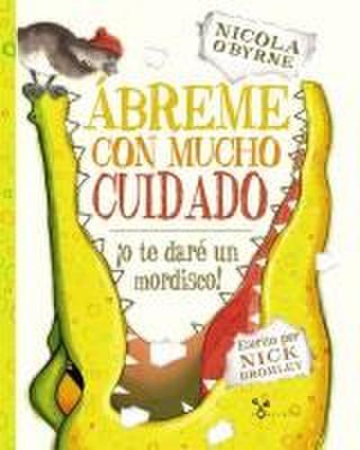 Ábreme con mucho cuidado ¡o te daré un mordisco!