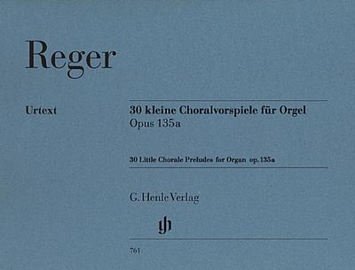 Max Reger - 30 kleine Choralvorspiele op. 135a für Orgel