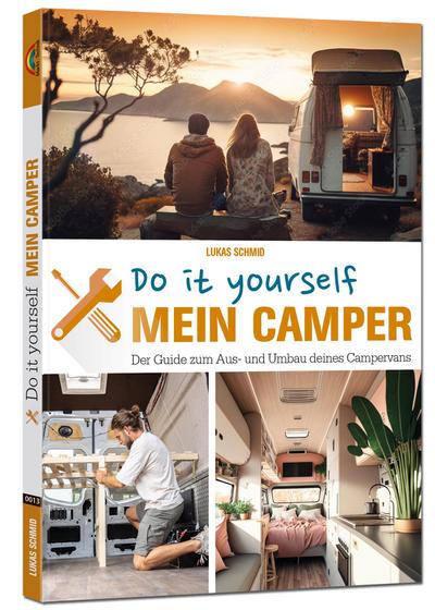 Mein Camper - Der Guide zum Selbstausbau
