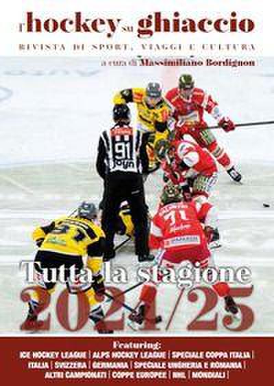 L’ hockey su ghiaccio. Rivista di sport, viaggi e cultura. Tutta la stagione 2024-2025
