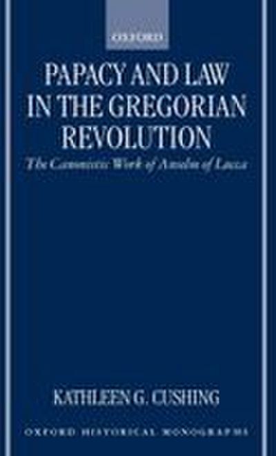 Papacy and Law in the Gregorian Revolution