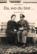 Da, wo du bist ...