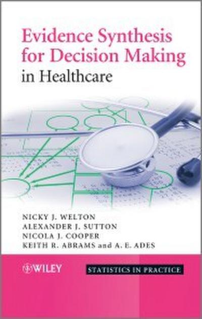 Evidence Synthesis for Decision Making in Healthcare