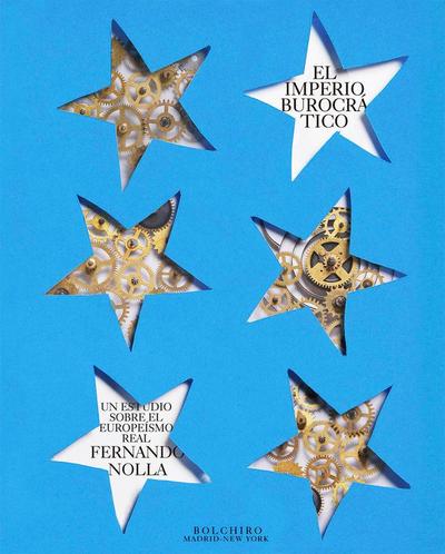 El imperio burocrático : un estudio sobre el europeísmo real